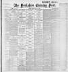 Yorkshire Evening Post Friday 06 May 1898 Page 1