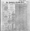 Yorkshire Evening Post Saturday 29 July 1899 Page 1