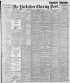 Yorkshire Evening Post Monday 04 September 1899 Page 1