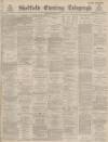 Sheffield Evening Telegraph Wednesday 29 June 1887 Page 1