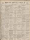 Sheffield Evening Telegraph Monday 05 September 1887 Page 1