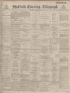 Sheffield Evening Telegraph Wednesday 09 November 1887 Page 1