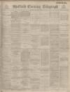 Sheffield Evening Telegraph Thursday 10 November 1887 Page 1