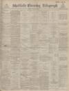 Sheffield Evening Telegraph Monday 28 November 1887 Page 1