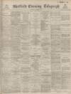 Sheffield Evening Telegraph Saturday 03 December 1887 Page 1