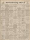 Sheffield Evening Telegraph Saturday 24 December 1887 Page 1