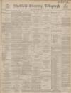 Sheffield Evening Telegraph Thursday 29 December 1887 Page 1