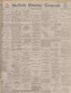 Sheffield Evening Telegraph Wednesday 13 June 1888 Page 1