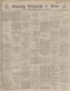 Sheffield Evening Telegraph Monday 25 June 1888 Page 1