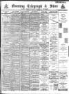 Sheffield Evening Telegraph Wednesday 21 August 1889 Page 1