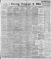 Sheffield Evening Telegraph Tuesday 01 May 1894 Page 1