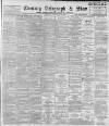Sheffield Evening Telegraph Wednesday 30 May 1894 Page 1