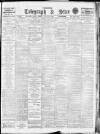 Sheffield Evening Telegraph Monday 22 March 1909 Page 1