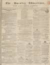 Burnley Advertiser Saturday 05 August 1854 Page 1