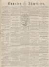 Burnley Advertiser Saturday 18 August 1855 Page 1