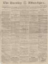 Burnley Advertiser Saturday 29 December 1855 Page 1