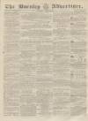 Burnley Advertiser Saturday 14 March 1857 Page 1