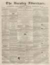 Burnley Advertiser Saturday 10 November 1860 Page 1
