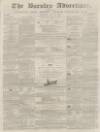 Burnley Advertiser Saturday 11 May 1861 Page 1