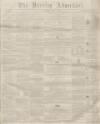 Burnley Advertiser Saturday 27 July 1861 Page 1