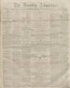 Burnley Advertiser Saturday 21 September 1861 Page 1