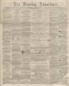 Burnley Advertiser Saturday 05 October 1861 Page 1