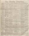 Burnley Advertiser Saturday 16 November 1861 Page 1