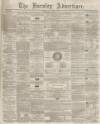 Burnley Advertiser Saturday 05 July 1862 Page 1