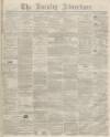 Burnley Advertiser Saturday 23 August 1862 Page 1