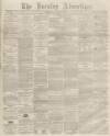 Burnley Advertiser Saturday 30 August 1862 Page 1