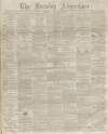 Burnley Advertiser Saturday 27 September 1862 Page 1