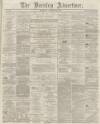 Burnley Advertiser Saturday 21 November 1863 Page 1