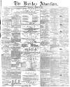 Burnley Advertiser Saturday 30 January 1864 Page 1