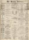 Burnley Advertiser Saturday 07 September 1867 Page 1