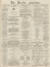 Burnley Advertiser Saturday 18 April 1868 Page 1