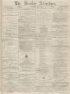 Burnley Advertiser Saturday 10 April 1869 Page 1