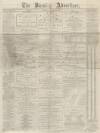 Burnley Advertiser Saturday 25 December 1869 Page 1