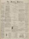 Burnley Advertiser Saturday 01 June 1872 Page 1