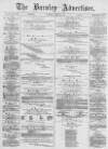 Burnley Advertiser Saturday 13 April 1878 Page 1