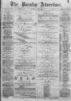 Burnley Advertiser Saturday 29 June 1878 Page 1