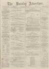 Burnley Advertiser Saturday 07 June 1879 Page 1
