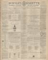 Burnley Gazette Saturday 07 January 1865 Page 1