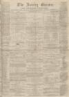 Burnley Gazette Saturday 18 May 1867 Page 1