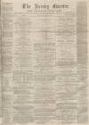 Burnley Gazette Saturday 22 June 1867 Page 1