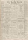 Burnley Gazette Saturday 22 February 1868 Page 1