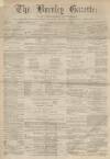 Burnley Gazette Saturday 07 January 1871 Page 1