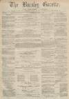 Burnley Gazette Saturday 01 April 1871 Page 1