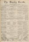 Burnley Gazette Saturday 06 May 1871 Page 1