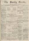 Burnley Gazette Saturday 31 July 1875 Page 1