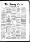 Burnley Gazette Saturday 22 December 1877 Page 1